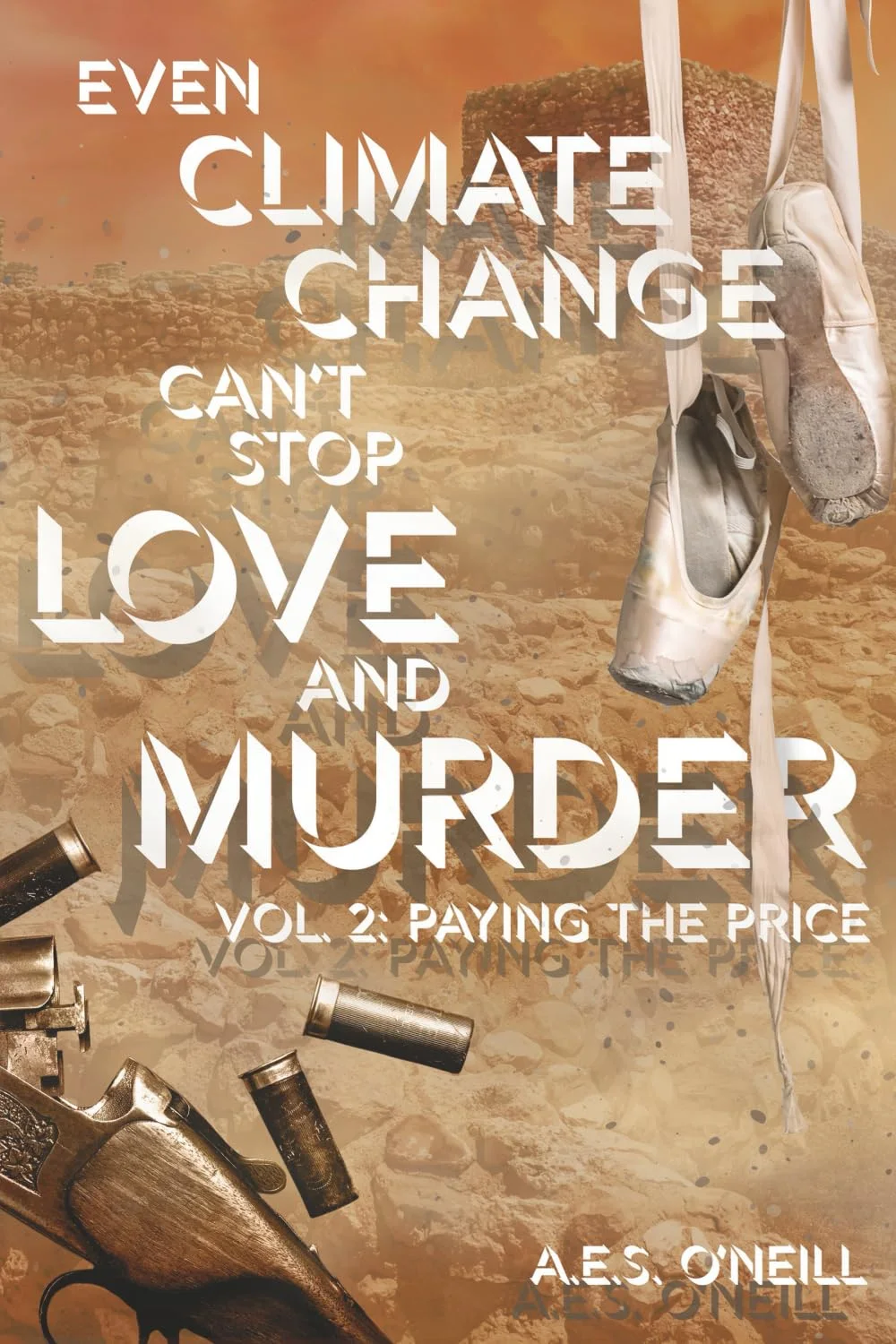 Front cover of Even Climate Change Can’t Stop Love and Murder, Vol. 2: Paying the Price, by A.E.S. O’Neill.