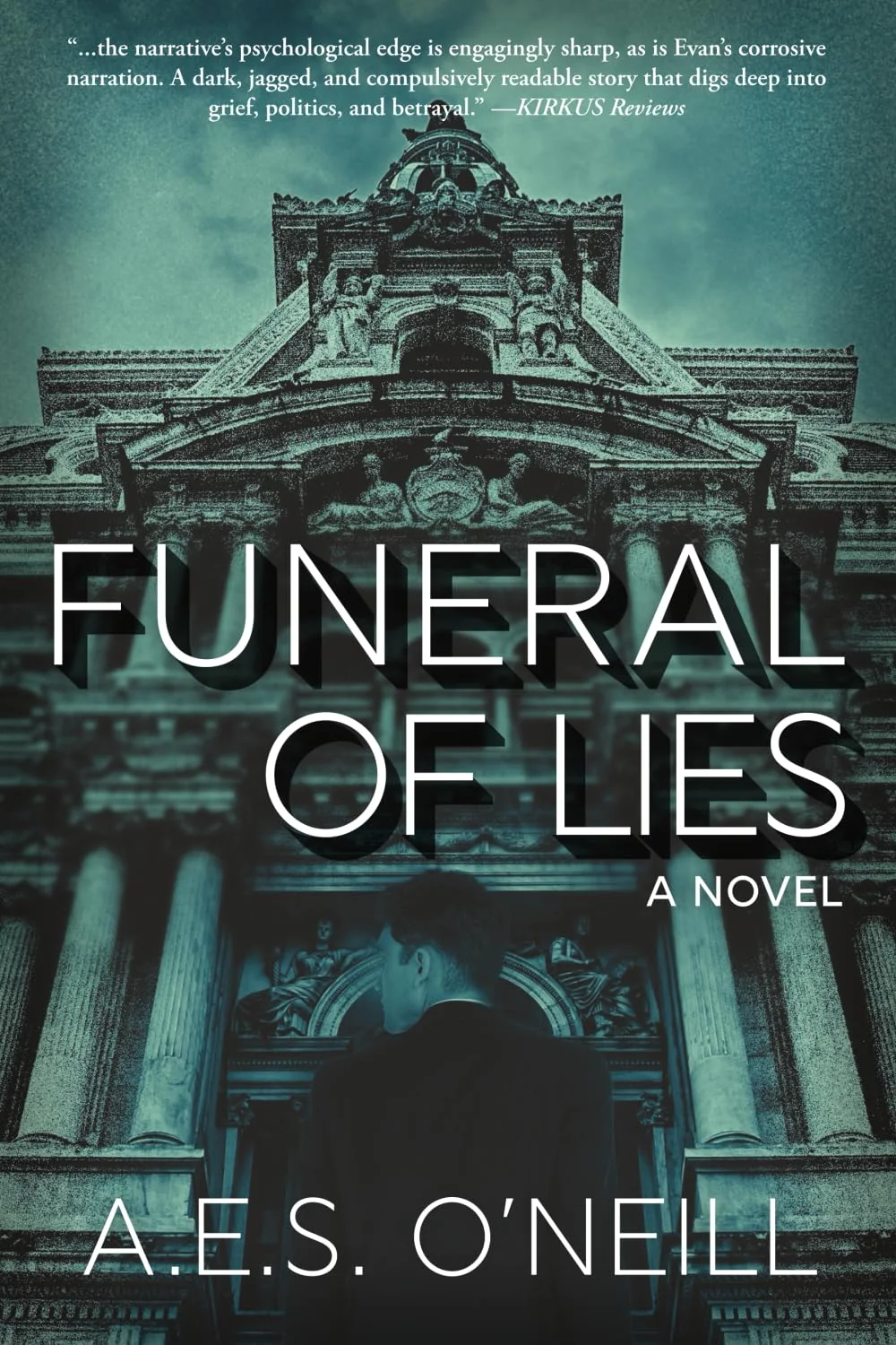 Front cover of FUNERAL OF LIES, a novel by A.E.S. O’Neill: an ornate city hall facade in dark teal light.