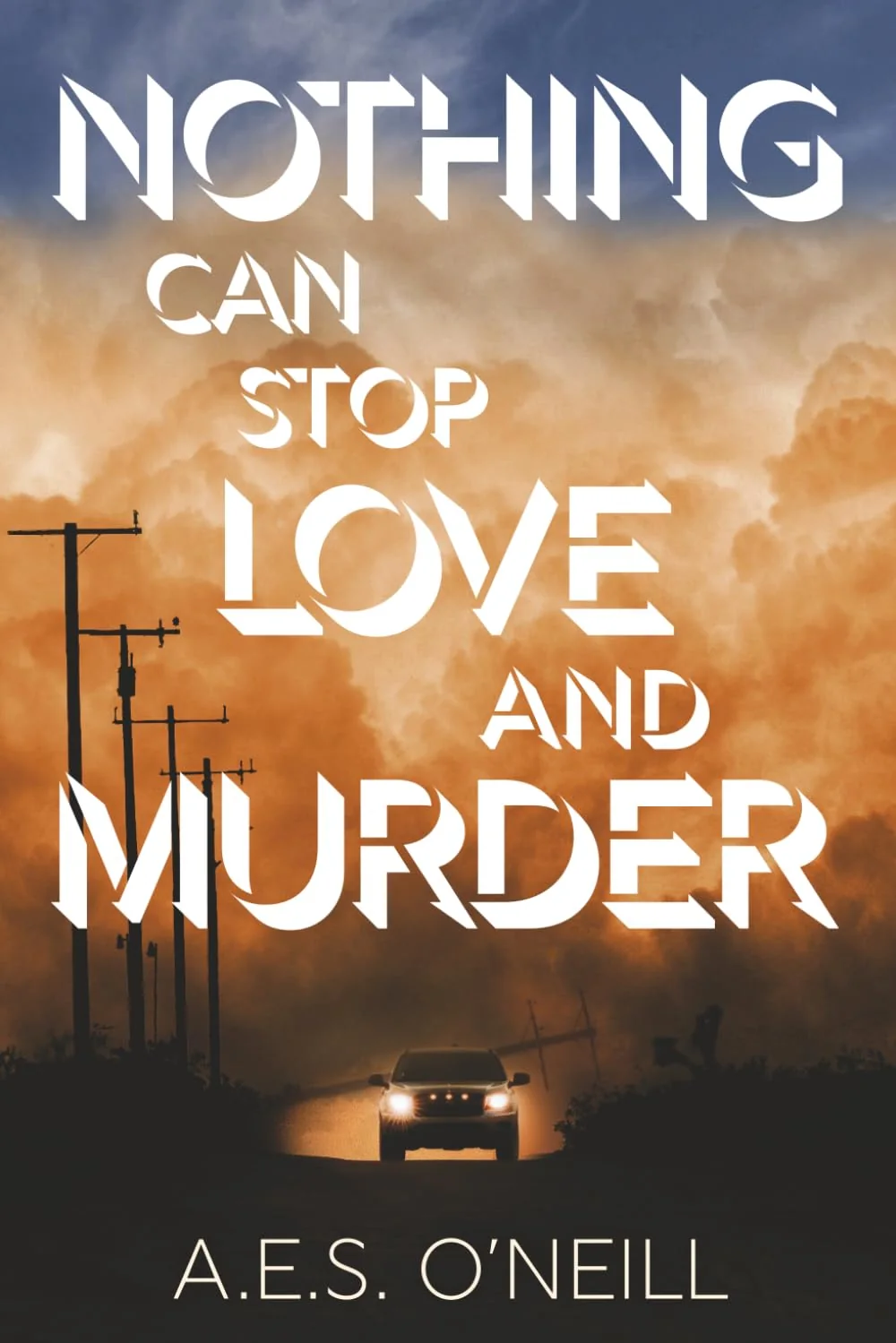 Front cover of Nothing Can Stop Love and Murder, Volume 3, Blown Away, by A.E.S. O’Neill.